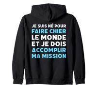 Je suis né pour faire chier le monde citation drôle homme Sweat à Capuche