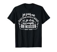 Je Suis Ne Pour Faire Chier Le Monde T-Shirt