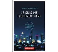 Je suis né quelque part Daniel Schreiber (Auteur), Alexandre Pateau (Traduction)