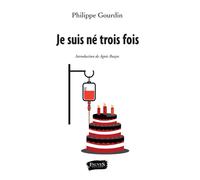 Je suis né trois fois - Philippe Gourdin - Fauves Eds - broché - Guide