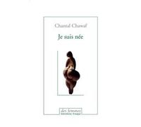 Je suis née Chantal Chawaf (Auteur)
