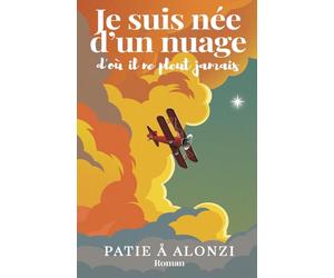 Je suis née d’un nuage d’où il ne pleut jamais: Comment poursuivre son rêve d’enfant lorsque tout semble nous en éloigner ? Un roman d'aventure, des ... et engagée pour aider les autres.