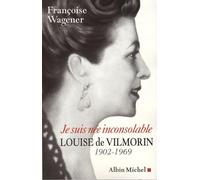 Je suis née inconsolable: Louise de Vilmorin (1902-1969)