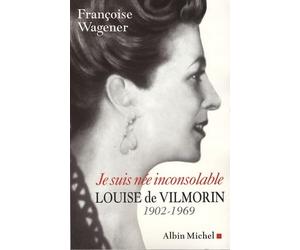 Je suis née inconsolable: Louise de Vilmorin (1902-1969)