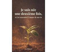 Je suis née une deuxième fois et j'ai rencontré l'Amour de ma vie