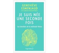 Je Suis Née Une Seconde Fois - Les Bienfaits De La Méthode Vittoz