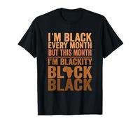 Je suis Noire Tous Les Mois mais ce Mois-ci Je suis Blackity Black T-Shirt