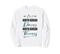Je suis Nord-coréen Faisant des Choses Nord-coréennes Corée du Nord Sweatshirt