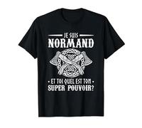 Je suis Normand Et Toi Quel Est Ton Super Pouvoir T-Shirt, Homme, Noir, M