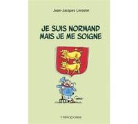 Je suis normand mais je me soigne Jean-Jacques Lerosier (Auteur)