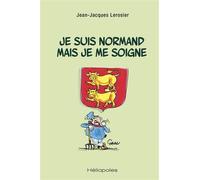 Je suis normand mais je me soigne - Jean-Jacques Lerosier - Heliopoles - broché - Essai