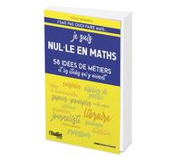Je suis nul-le en maths 58 idées de métiers et les études qui y mènent - Emilie Weynants - L'etudiant Pratique - broché - Etude