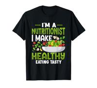 Je suis nutritionniste, Je Fais en sorte Que Les Aliments sains soient Savoureux T-Shirt
