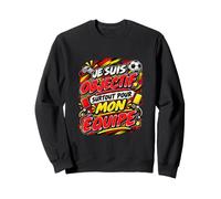 Je suis Objectif Surtout pour Mon Équipe Humour Football Sweatshirt