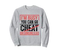 Je suis occupé, tu peux tromper quelqu'un d'autre Heartbroken Tcheat Sweatshirt