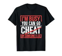 Je suis occupé, tu peux tromper quelqu'un d'autre Heartbroken Tcheat T-Shirt