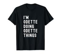 Je suis Odette Qui Fait des Choses à Odette T-Shirt Graphique avec Valeur