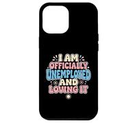 Je suis Officiellement sans Emploi précoce à la Retraite Coque pour iPhone 12 Pro Max