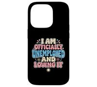 Je suis Officiellement sans Emploi précoce à la Retraite Coque pour iPhone 14 Pro