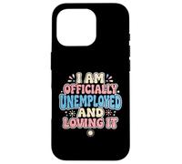 Je suis Officiellement sans Emploi précoce à la Retraite Coque pour iPhone 16 Pro