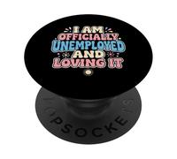 Je suis Officiellement sans Emploi précoce à la Retraite PopSockets PopGrip Adhésif