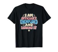 Je suis Officiellement sans Emploi précoce à la Retraite T-Shirt