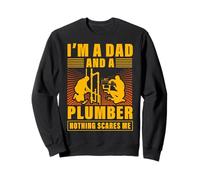 Je suis Papa et Plombier, Rien ne m'effraie Sweatshirt