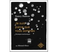 Je suis parce que nous sommes Chroniques anachroniques - Nancy Huston - Du Chemin De Fer Eds - broché - Récit