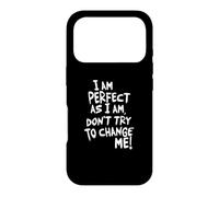 Je suis Parfaite, n'essaie Pas de me Changer ! Coque pour iPhone 17 Pro