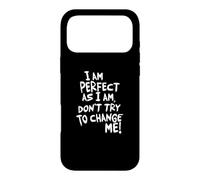 Je suis Parfaite, n'essaie Pas de me Changer ! Coque pour iPhone 17 Pro Max