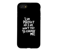 Je suis Parfaite, n'essaie Pas de me Changer ! Coque pour iPhone SE (2020) / 7/8