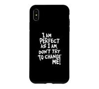 Je suis Parfaite, n'essaie Pas de me Changer ! Coque pour iPhone XS Max