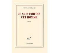 Stanislas Rodanski – Je suis parfois cet homme – broché – Gallimard