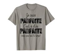 Je suis parfoite C'est à dire que je suis parfaite T-Shirt