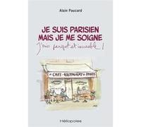 Je suis parisien mais je me soigne Alain Paucard (Auteur), Philippe Dumas (Auteur)