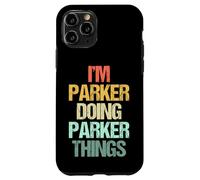 Je suis Parker Qui Fait Les Choses de Parker - Un Dicton drôle de nom Parker Coque pour iPhone 11 Pro