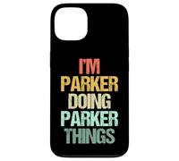 Je suis Parker Qui Fait Les Choses de Parker - Un Dicton drôle de nom Parker Coque pour iPhone 13
