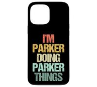 Je suis Parker Qui Fait Les Choses de Parker - Un Dicton drôle de nom Parker Coque pour iPhone 13 Pro Max