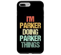 Je suis Parker Qui Fait Les Choses de Parker - Un Dicton drôle de nom Parker Coque pour iPhone 7 Plus/8 Plus