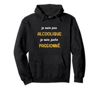 Je suis Pas Alcoolique Juste Passionné Cadeau Alcool Humour Sweat à Capuche