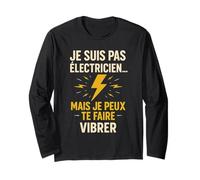 Je suis pas électricien mais je peux te faire vibrer Manche Longue