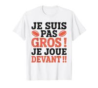 Je suis Pas Gros Je Joue Devant Humour Rugby Rugbyman T-Shirt