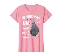 Je suis Pas Un Pigeon Humour Trop Gentil Arnaque Commerce T-Shirt, Femme, Rose, L