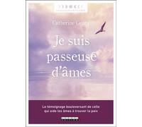 Je suis passeuse d'âmes Le témoignage bouleversant de celle qui aide les âmes à trouver la paix - Catherine Genty - Leduc S. - broché - Essai