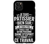 Je suis Pâtissier Bien Sûr, Je suis Fou Coque pour iPhone 11 Pro Max