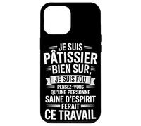 Je suis Pâtissier Bien Sûr, Je suis Fou Coque pour iPhone 12 Pro Max