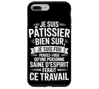 Je suis Pâtissier Bien Sûr, Je suis Fou Coque pour iPhone 7 Plus/8 Plus