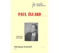 Je suis...Paul Eluard - Odile nguyen-Schoend - Jacques Andre Editeur - broché - Biographie