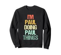 Je suis Paul Qui Fait des Choses avec Paul - C'est drôle de dire Un nom Cool, Paul Sweatshirt