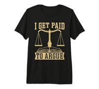 Je suis payé pour Arguer l'avocat du procès Avocat Divorce Avocat Divorce T-Shirt Haut de Gamme